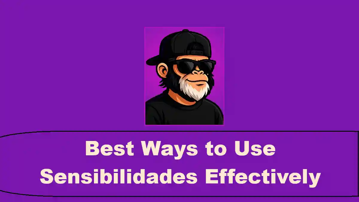 Best Ways to Use Sensibilidades Effectively