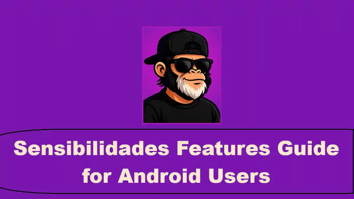 Sensibilidades Features Guide for Android Users